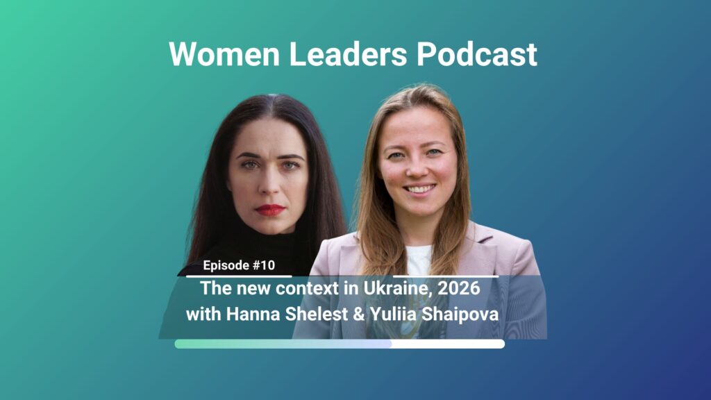 The Women Leaders podcast: The new context in Ukraine 2026